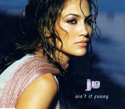 Jennifer Lopez – Ain’t it funny