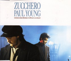 Zucchero feat. Paul Young – Senza una donna (Without a woman)