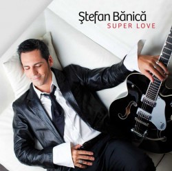 Ştefan Bănică – Superlove