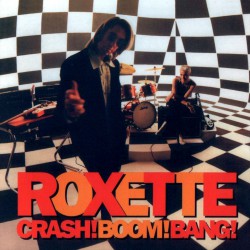 Roxette – Crash! Boom! Bang!