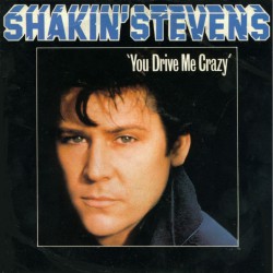 Shakin’ Stevens – You Drive Me Crazy
