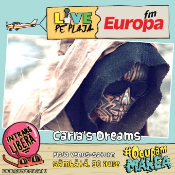 Carla’s Dreams te aşteaptă la Europa FM Live pe Plajă