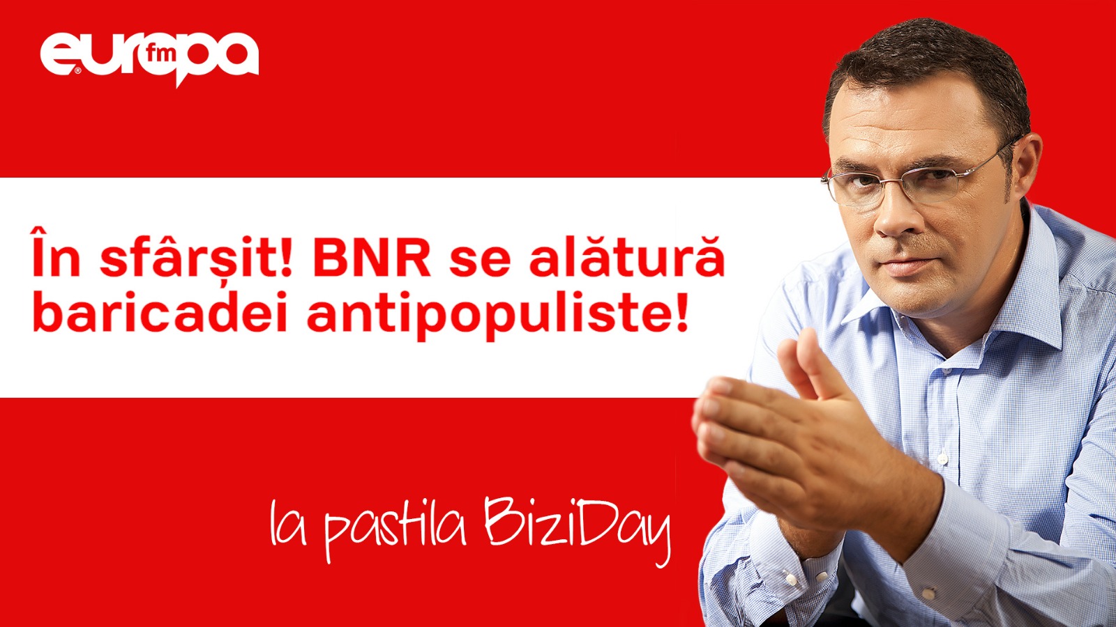 BIZIDAY: În sfârșit! BNR se alătură baricadei antipopuliste!