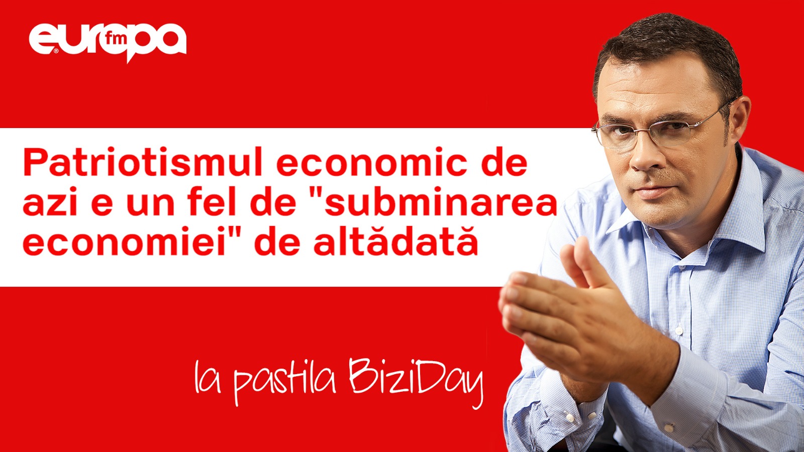 BIZIDAY: Patriotismul economic de azi e un fel de “subminarea economiei” de altădată