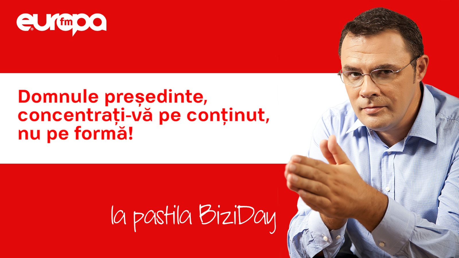 BIZIDAY: Domnule președinte, concentrați-vă pe conținut, nu pe formă!