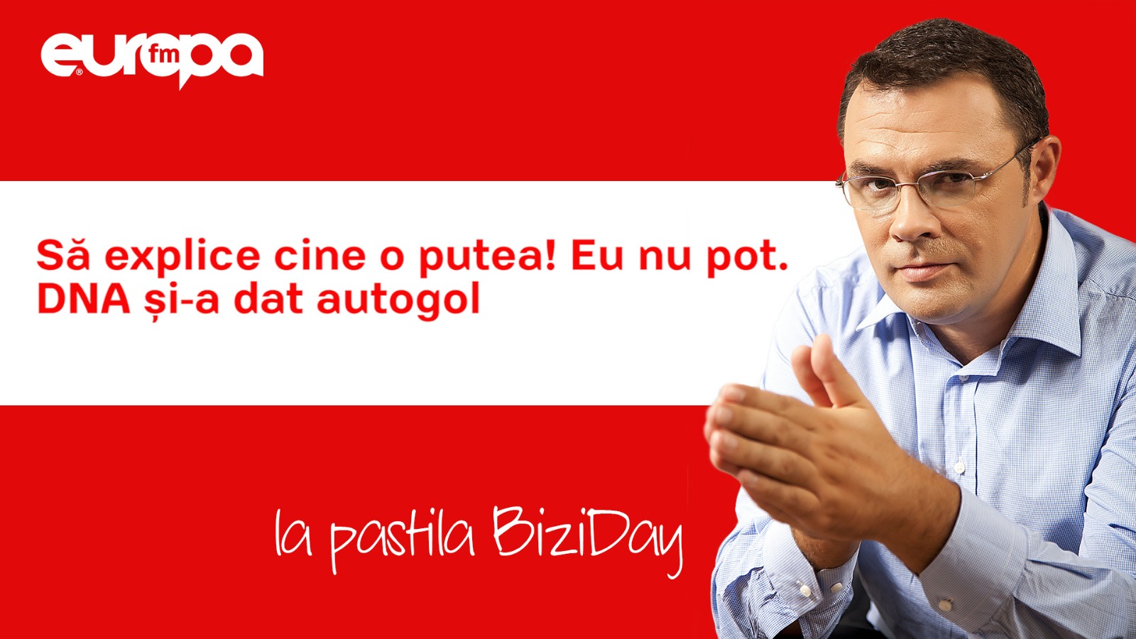 BIZIDAY: Să explice cine o putea! Eu nu pot. DNA și-a dat autogol