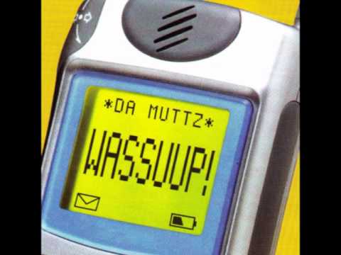 Da Muttz- Wassuup!