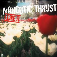Narcotic Thrust- I Like It