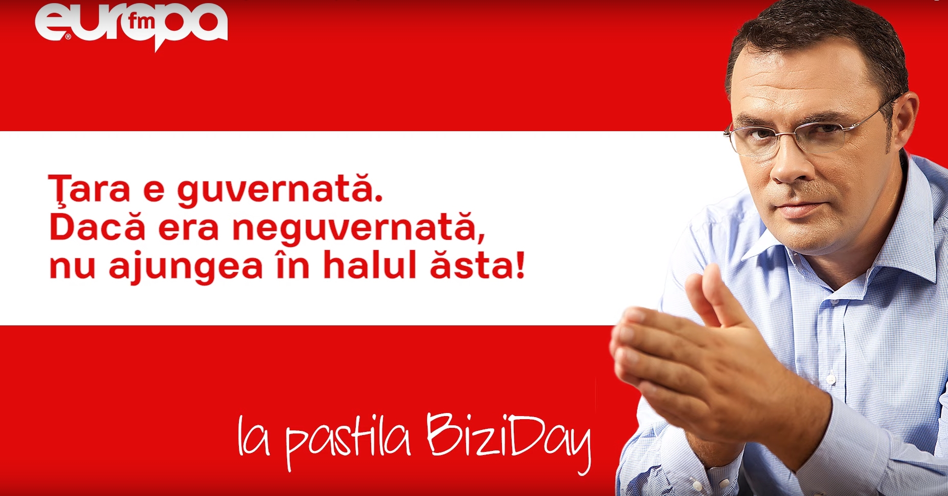 BIZIDAY: Ţara e guvernată. Dacă era neguvernată, nu ajungea în halul ăsta!