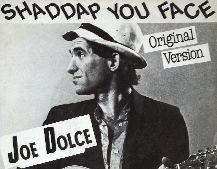 Joe Dolce • Shaddap You Face