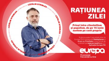 Rațiunea Zilei, cu Cătălin Striblea: Prinși între clientelilsm și populism, de pe 15 iunie suntem pe cont propriu – VIDEO
