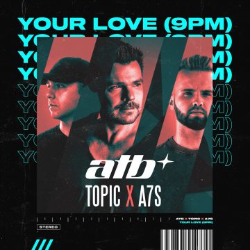 ATB, Topic & A7S lansează single-ul “Your Love (9PM)” | VIDEO