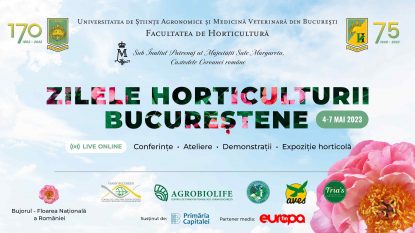 Zilele Horticulturii Bucureștene, în campusul Universității de Științe Agronomice și Medicină Veterinară din București, în perioada 4-7 mai 2023